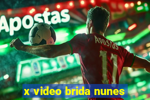 x video brida nunes